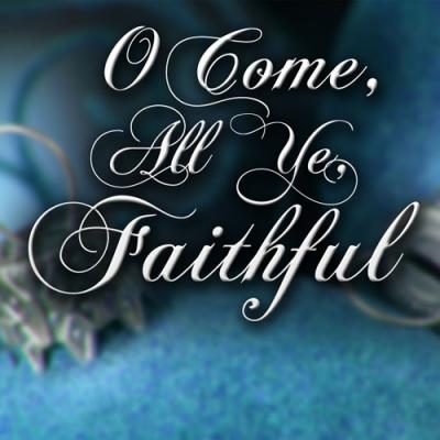 O Come, All Ye Faithful